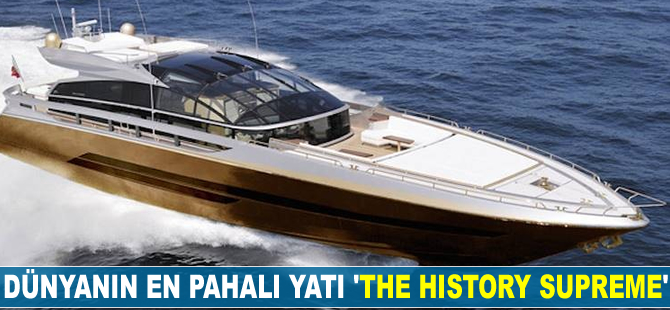 Dünyanın en pahalı yatı 'The History Supreme'