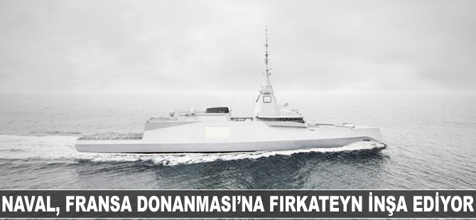 Naval, Fransa Donanması'na fırkateyn inşa ediyor