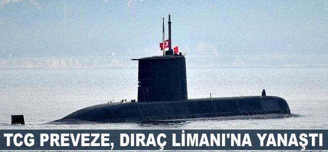 TCG Preveze, Dıraç Limanı'na yanaştı