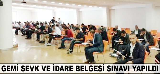 Gemi Sevk ve İdare Belgesi Sınavı yapıldı