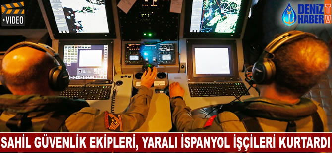 Sahil Güvenlik ekipleri, yaralı İspanyol işçileri kurtardı