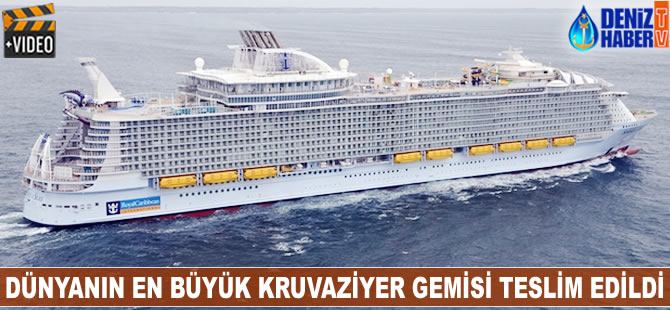 Dünyanın en büyük kruvaziyer gemisi teslim edildi