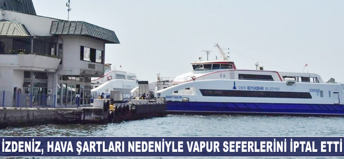 İZDENİZ vapur seferlerini iptal etti