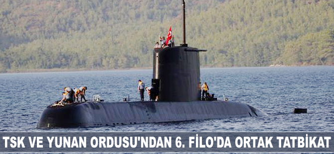 TSK ve Yunan Ordusu'ndan 6. Filo'da ortak tatbikat