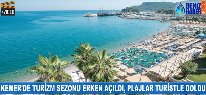 Kemer'de turizm sezonu erken açıldı, plajlar turistle doldu