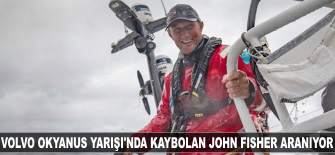Volvo Okyanus Yarışı'nda kaybolan John Fisher aranıyor