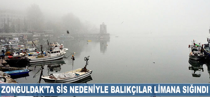 Zonguldak'ta sis nedeniyle balıkçılar limana sığındı