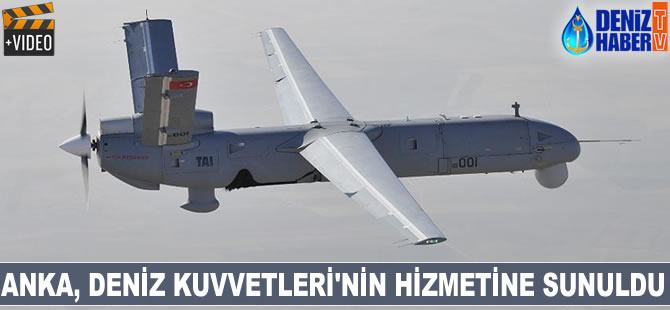ANKA, Deniz Kuvvetleri'nin hizmetine sunuldu