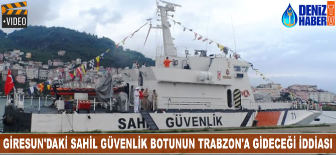 Giresun'daki Sahil Güvenlik botunun Trabzon’a gideceği iddia ediliyor