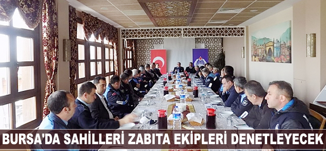 Bursa’da sahilleri zabıta ekipleri denetleyecek