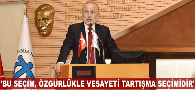 Metin Kalkavan: Bu seçim özgürlük ve vesayeti tartışma seçimidir