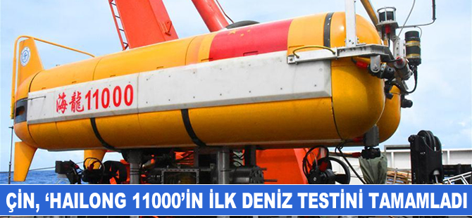 Çin'in insansız denizaltısı "Hailong 11000" ilk deniz testini tamamladı