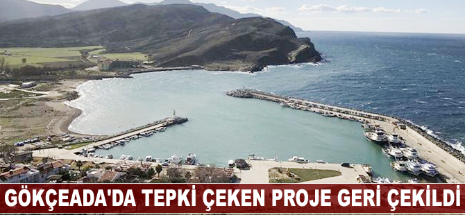 Gökçeada'da tepki çeken proje geri çekildi
