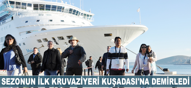 Sezonun ilk kruvaziyeri Kuşadası'na demirledi