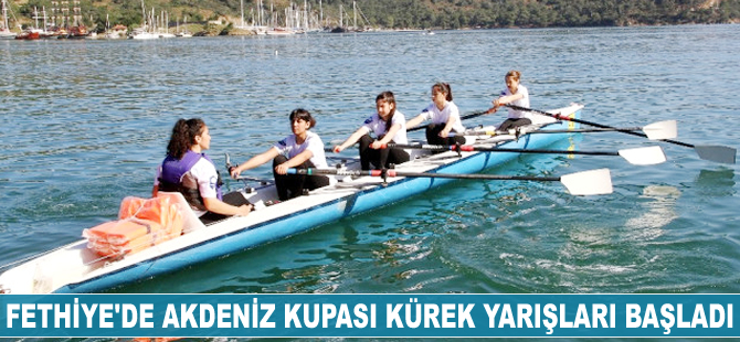 Fethiye'de Akdeniz Kupası Kürek Yarışları başladı