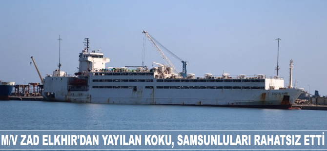M/V Zad Elkhir'dan yayılan koku Samsunluları rahatsız etti