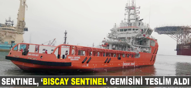 Sentinel, ‘BISCAY SENTINEL’ gemisini teslim aldı