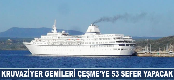 Kruvaziyer gemileri Çeşme'ye 53 sefer yapacak