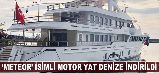 'Meteor' isimli motor yat denize indirildi