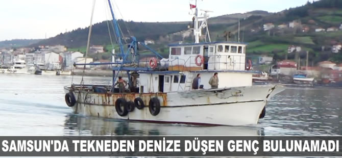 Samsun’da tekneden denize düşen genç bulunamadı