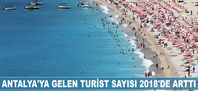 Antalya'ya gelen turist sayısı 2018'de arttı