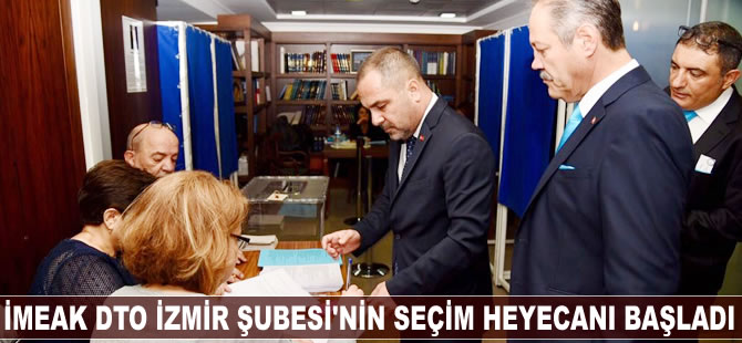 İMEAK DTO İzmir Şubesi’nin seçim heyecanı başladı