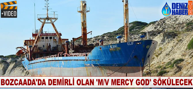 Bozcaada'da demirli olan M/V Mercy God, sökülerek kaldırılacak