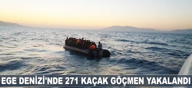 Ege Denizi'nde 271 kaçak göçmen yakalandı