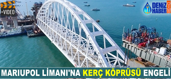 Mariupol Limanı'na 'Kerç köprüsü' engeli
