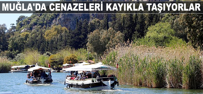 Muğla'da cenazeleri kayıkla taşıyorlar