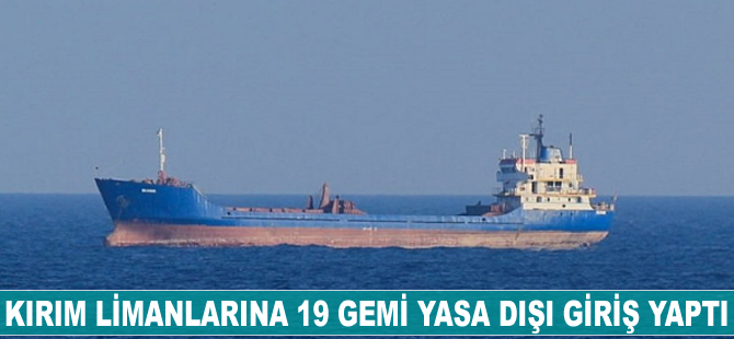 Kırım limanlarına 19 gemi yasa dışı giriş yaptı