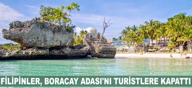 Filipinler 2 milyon ziyaretçisi olan Boracay Adası'nı turistlere kapattı