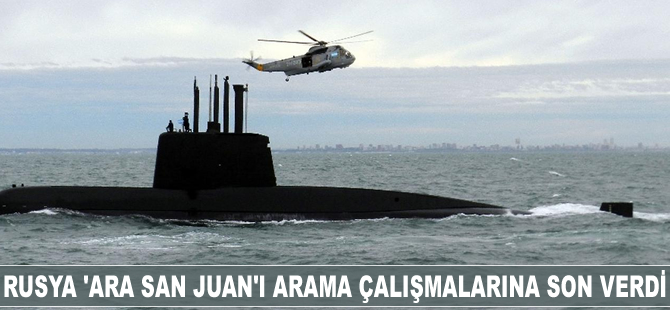 Rusya 'Ara San Juan'ı arama çalışmalarına son verdi