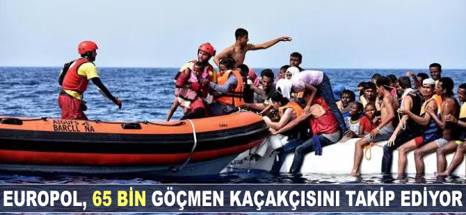 Europol, 65 bin göçmen kaçakçısını takip ediyor