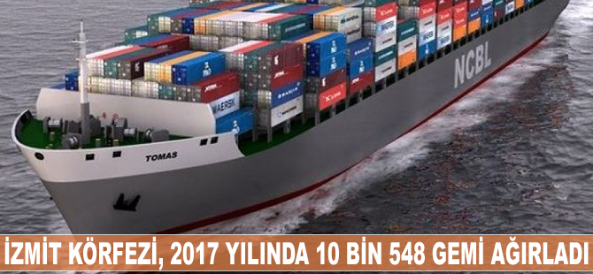 İzmit Körfezi, 2017 yılında 10 bin 548 gemi ağırladı