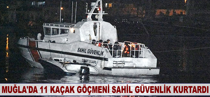 Muğla'da 11 kaçak göçmeni Sahil Güvenlik kurtardı