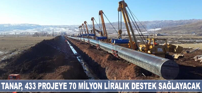 TANAP, 433 projeye 70 milyon liralık destek sağlayacak