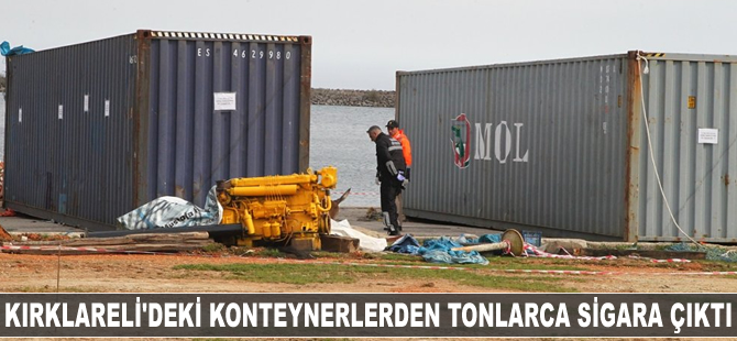 Kırklareli'deki konteynerlerden tonlarca sigara çıktı