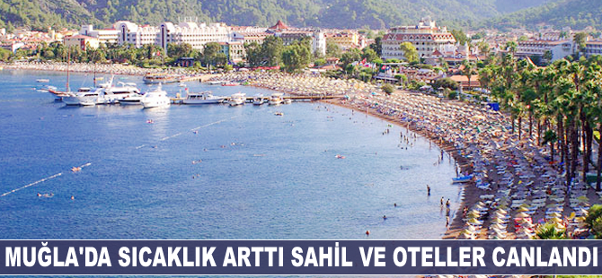 Muğla'da sıcaklık arttı sahil ve oteller canlandı