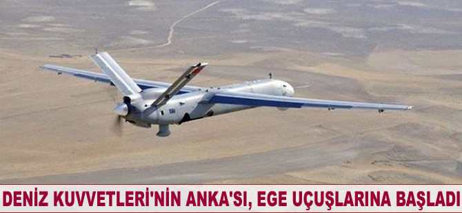 Yerli insansız hava aracı ANKA, Ege uçuşlarına başladı