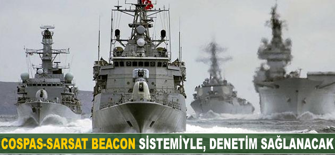 'Cospas-Sarsat Beacon' sistemiyle, denizlerde denetim sağlanacak