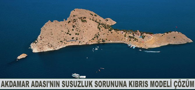 Akdamar Adası'nın susuzluk sorununa Kıbrıs modeli çözüm
