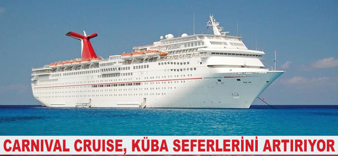 Carnival Cruise, Küba seferlerini artırıyor
