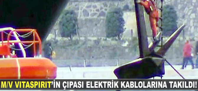 M/V VITASPIRIT'in çıpası elektrik kablolarına takıldı!