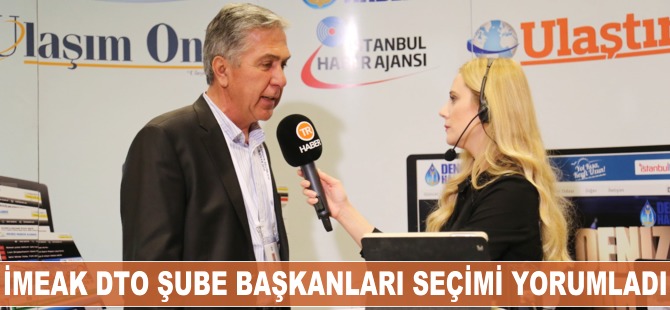 İMEAK DTO Şube başkanları, seçimleri yorumladı