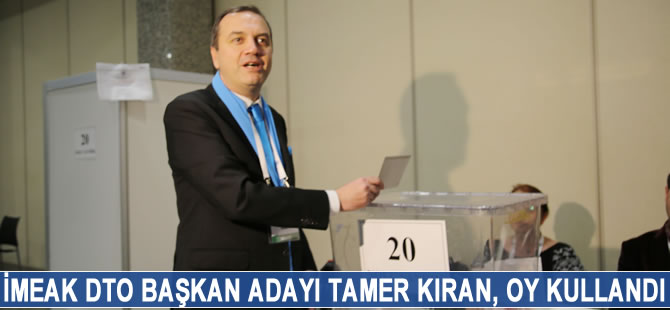 İMEAK DTO Başkan Adayı Tamer Kıran, oy kullandı