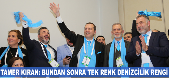 Tamer Kıran: Bundan sonra tek renk denizcilik rengi