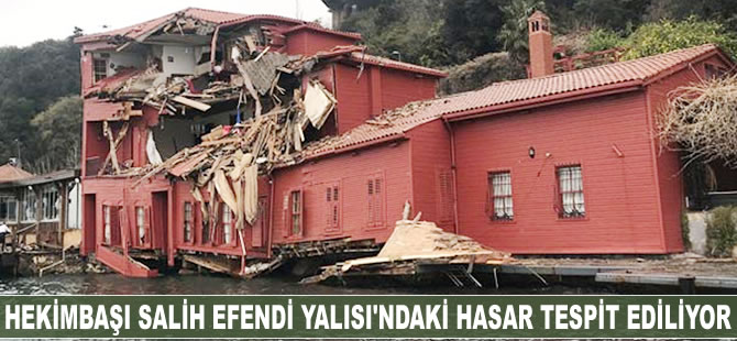 Hekimbaşı Salih Efendi Yalısı'ndaki hasar tespit ediliyor