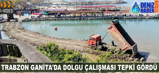 Trabzon Ganita'da dolgu çalışması tepki gördü