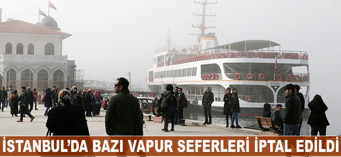 İstanbul'da bazı vapur seferleri iptal edildi